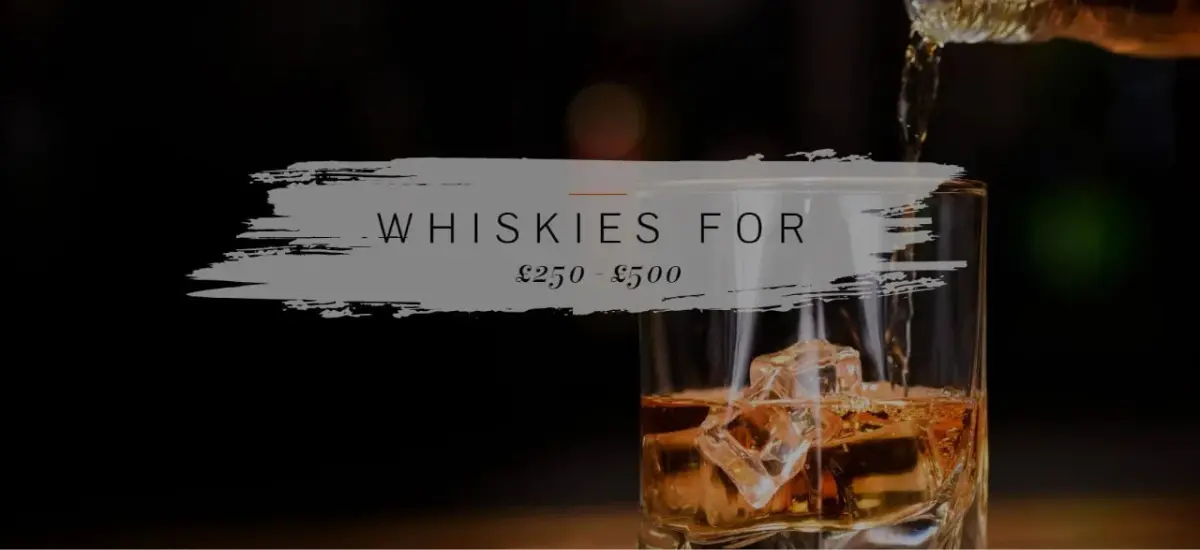 Whiskies for 250-500 Whiskies for 250-500